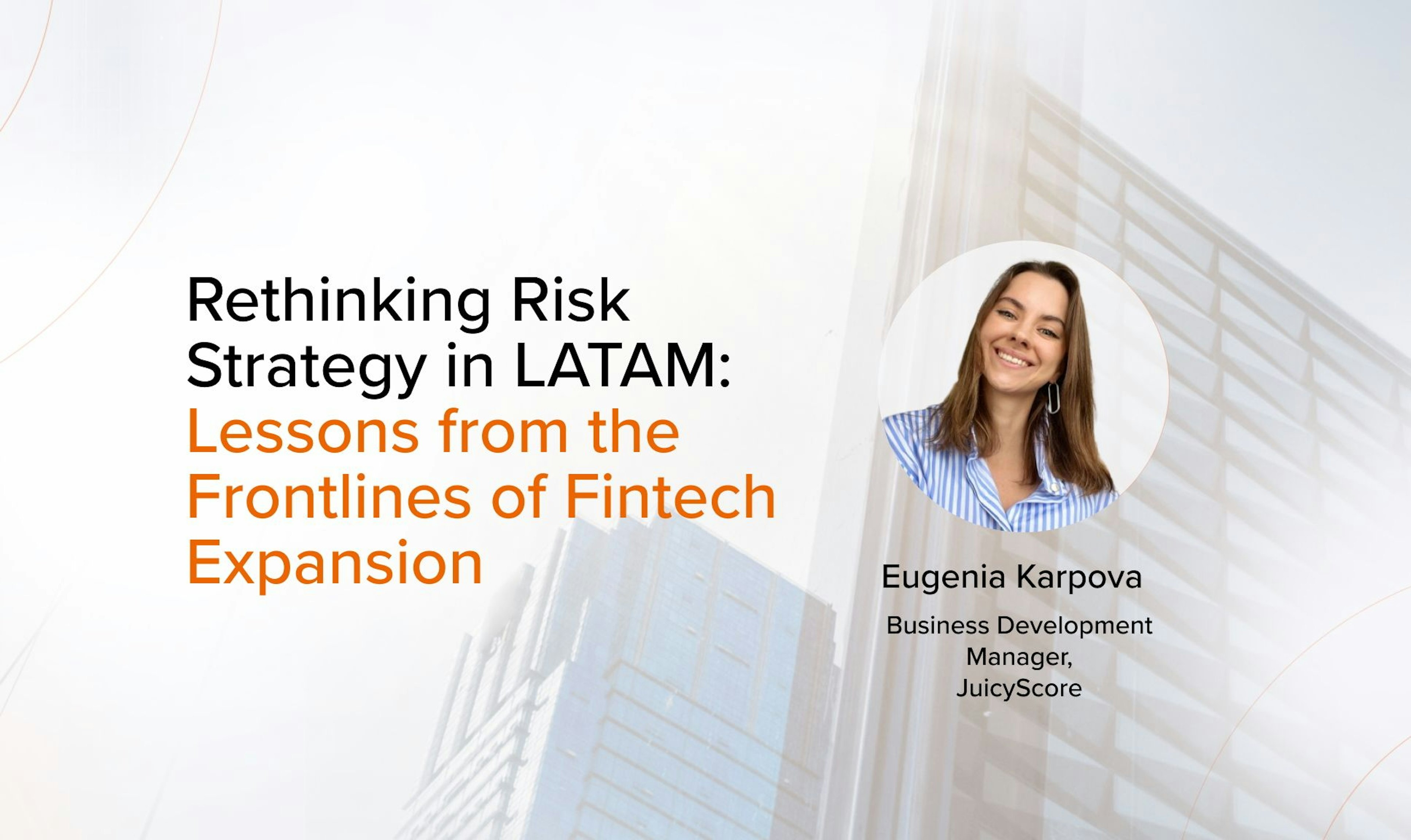 Rethinking Risk Strategy in LATAM: Lessons from the Frontlines of Fintech Expansion