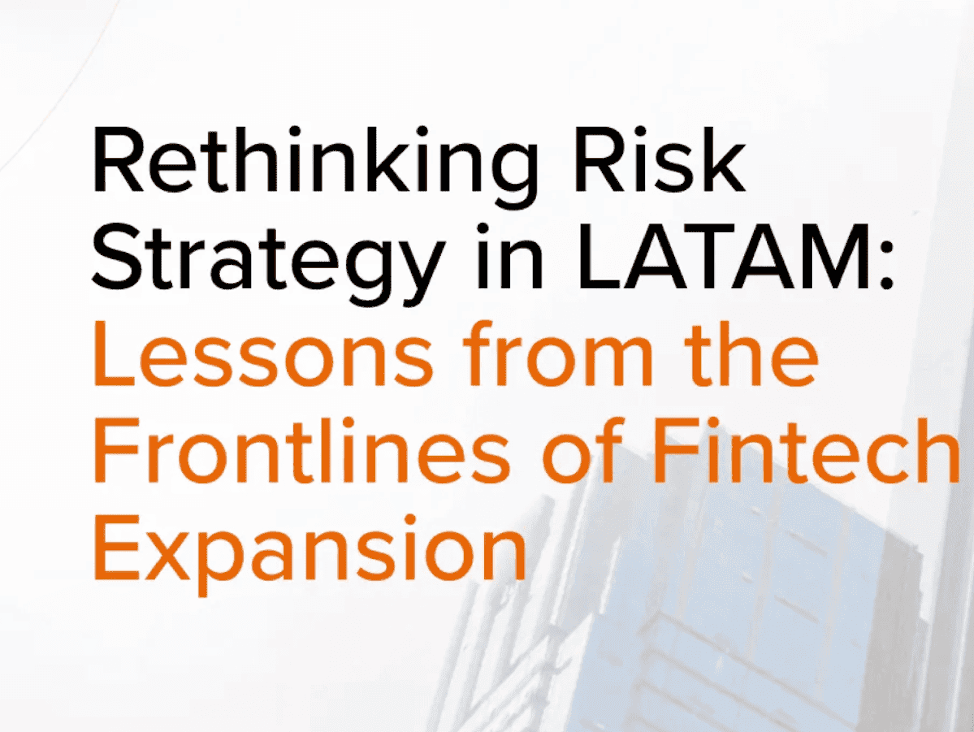 Rethinking Risk Strategy in LATAM: Lessons from the Frontlines of Fintech Expansion