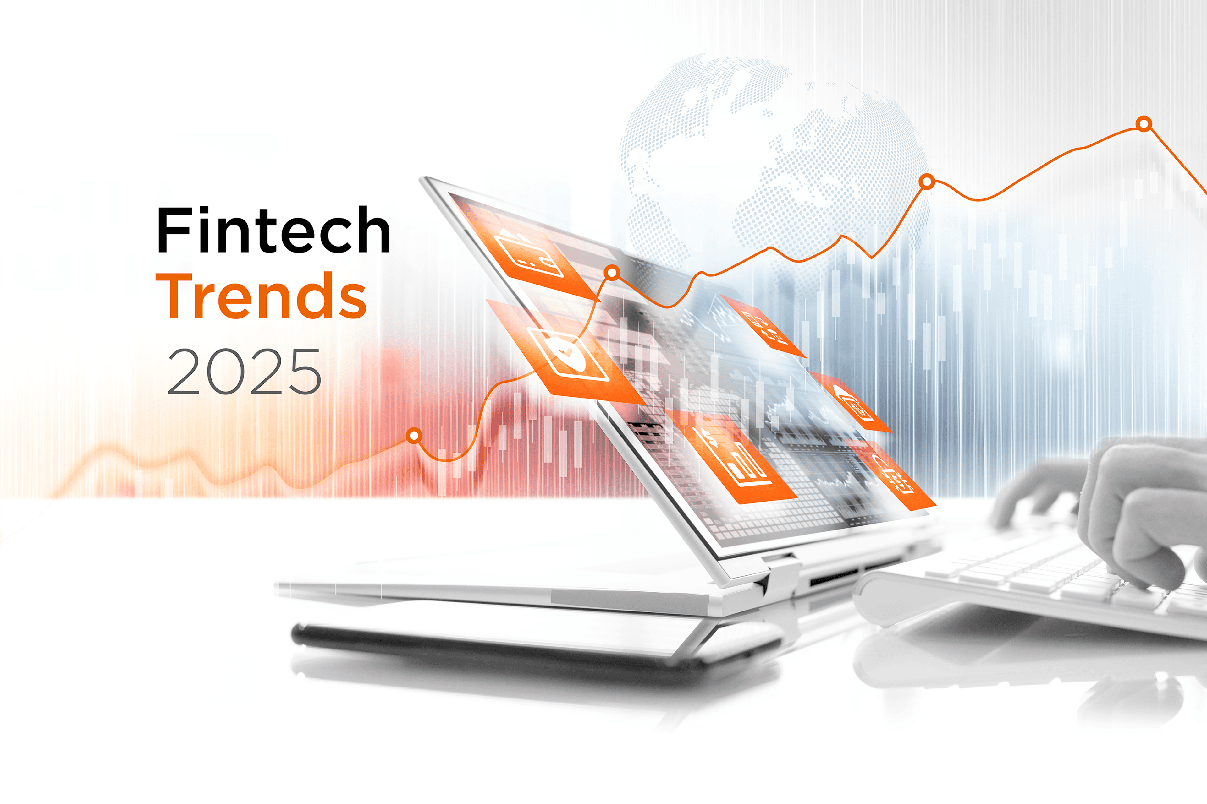 Fintech Trends 2025: Shaping the Future of Finance