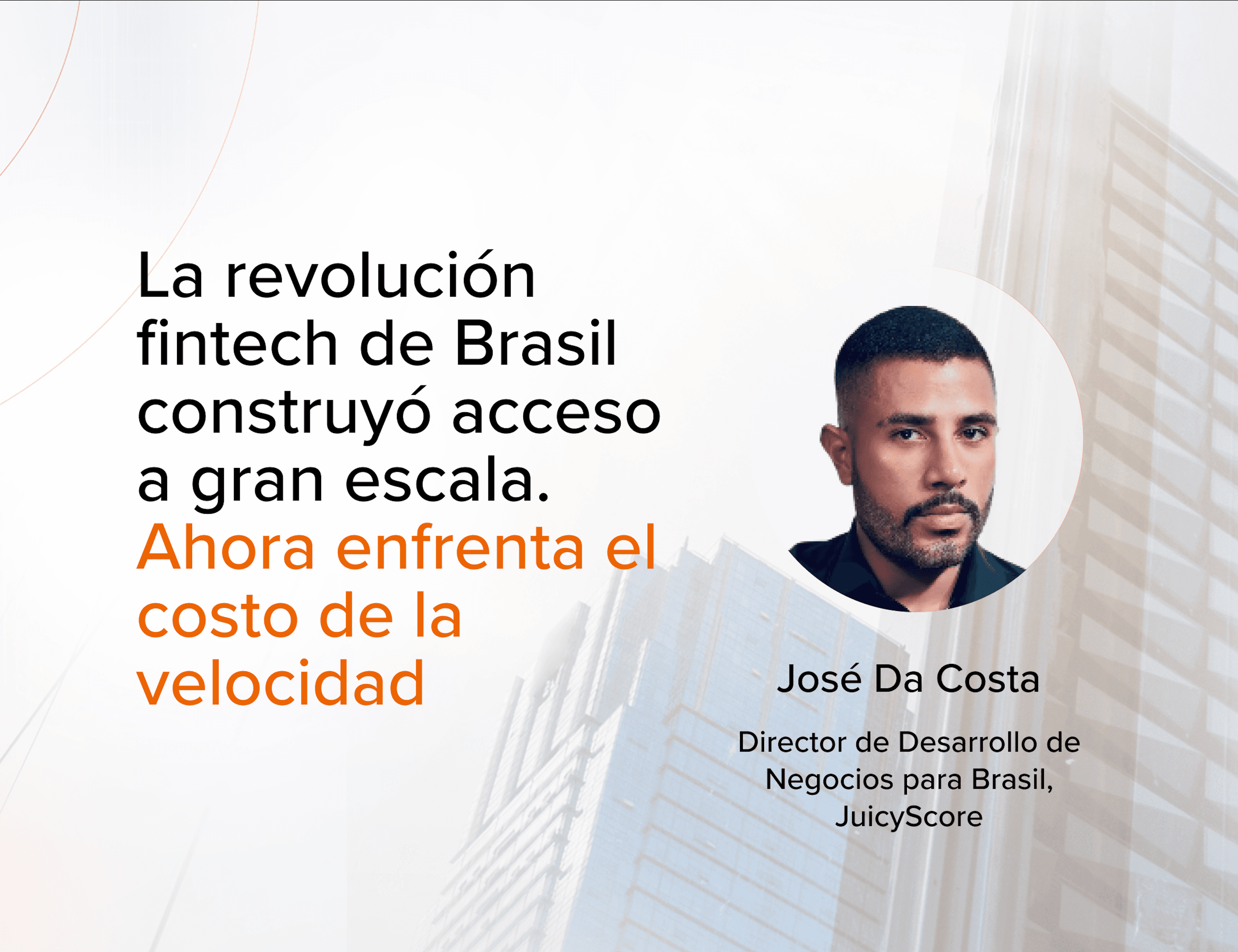 La revolución fintech de Brasil construyó acceso a gran escala. Ahora enfrenta el costo de la velocidad. Por José Da Costa, Director de Desarrollo de Negocios para Brasil en JuicyScore