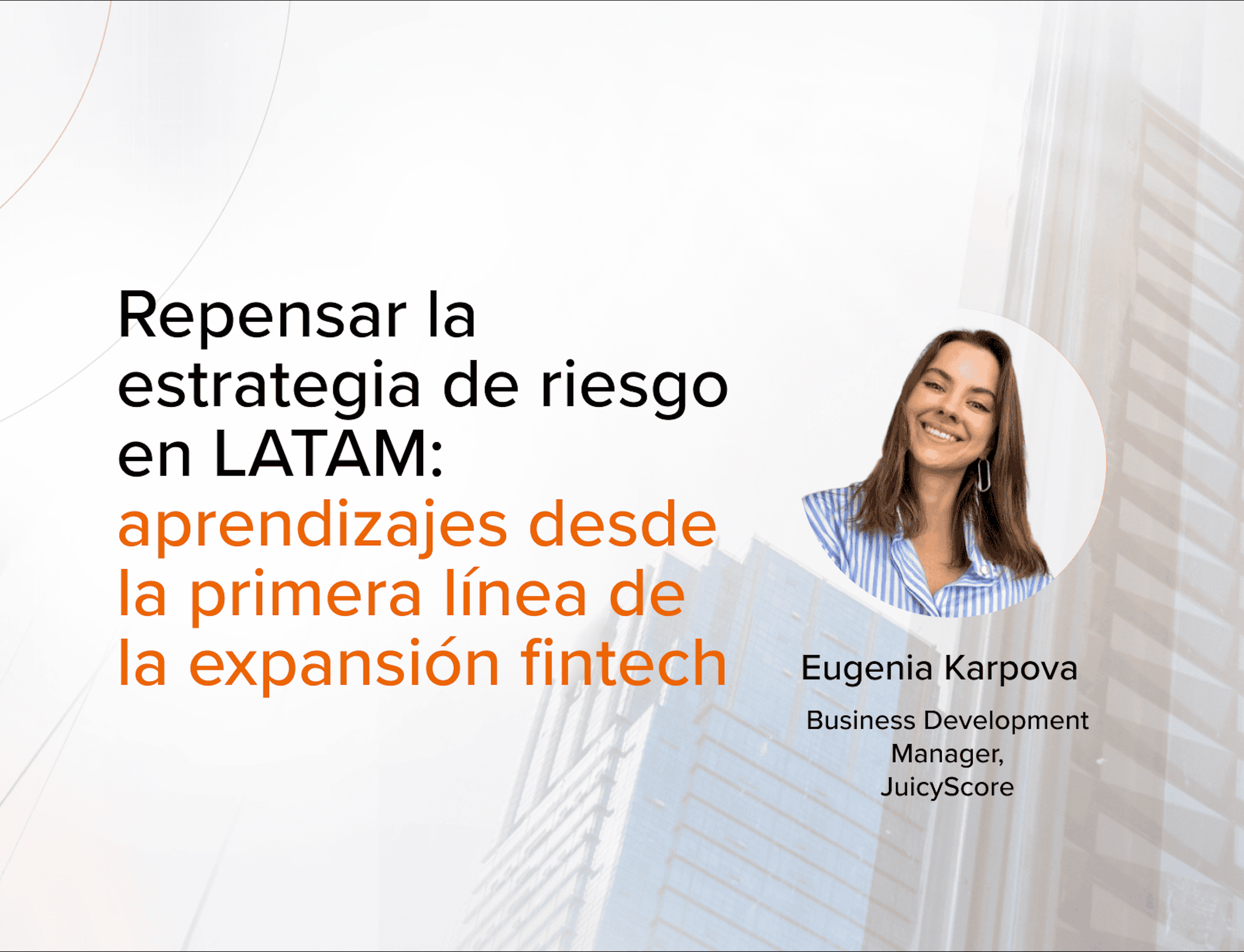 Repensar la estrategia de riesgo en LATAM: aprendizajes desde la primera línea de la expansión fintech