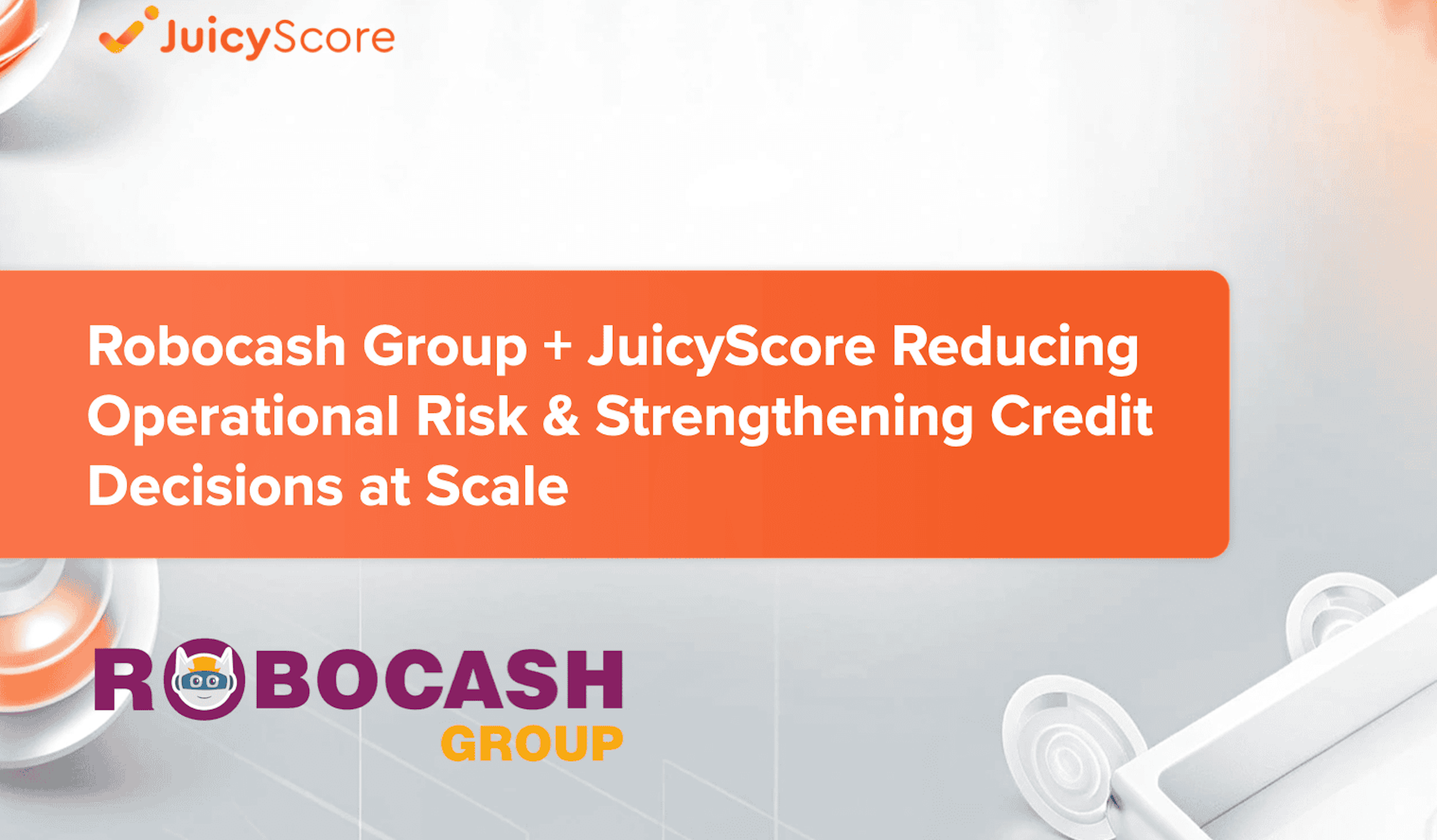 Strengthening Partnerships in Challenging Times: Robocash & JuicyScore