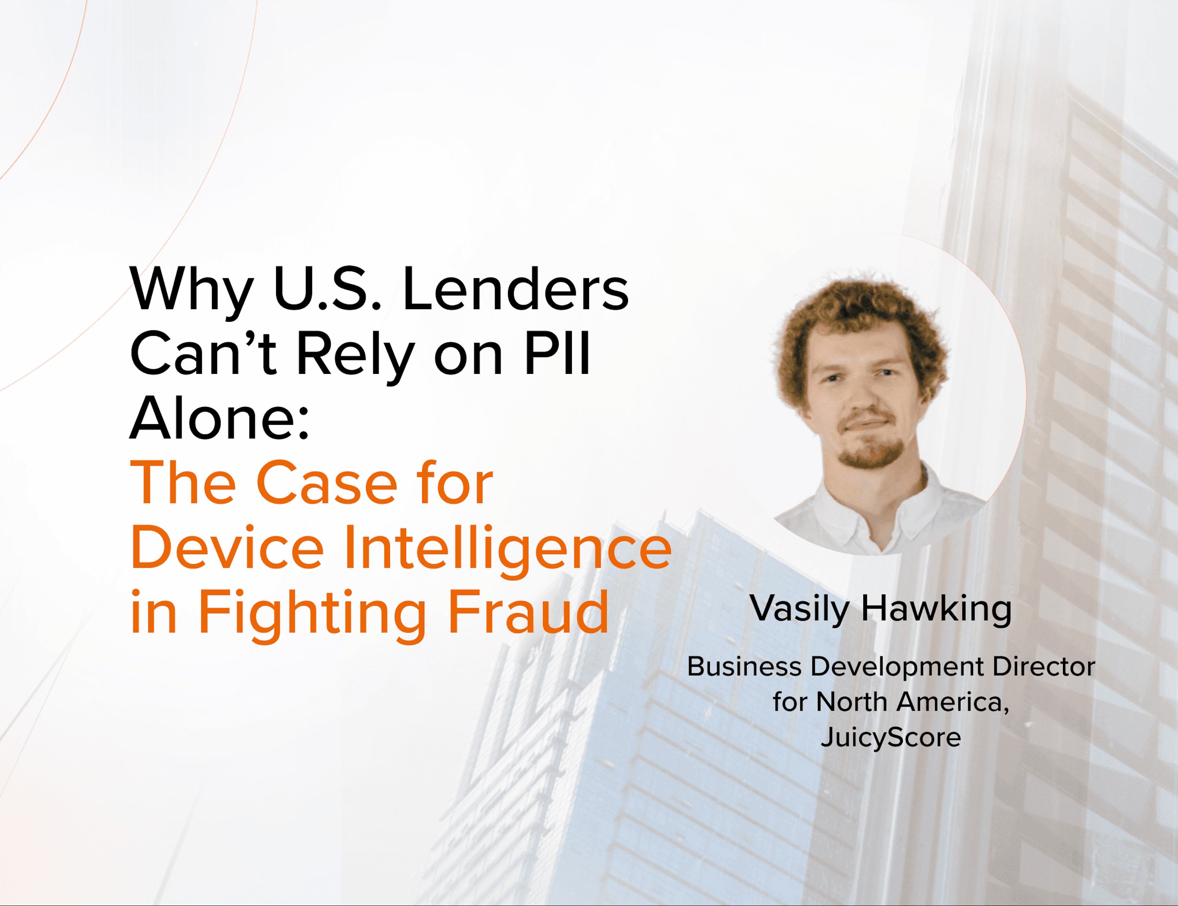 Why U.S. Lenders Can’t Rely on PII Alone: The Case for Device Intelligence in Fighting Fraud
